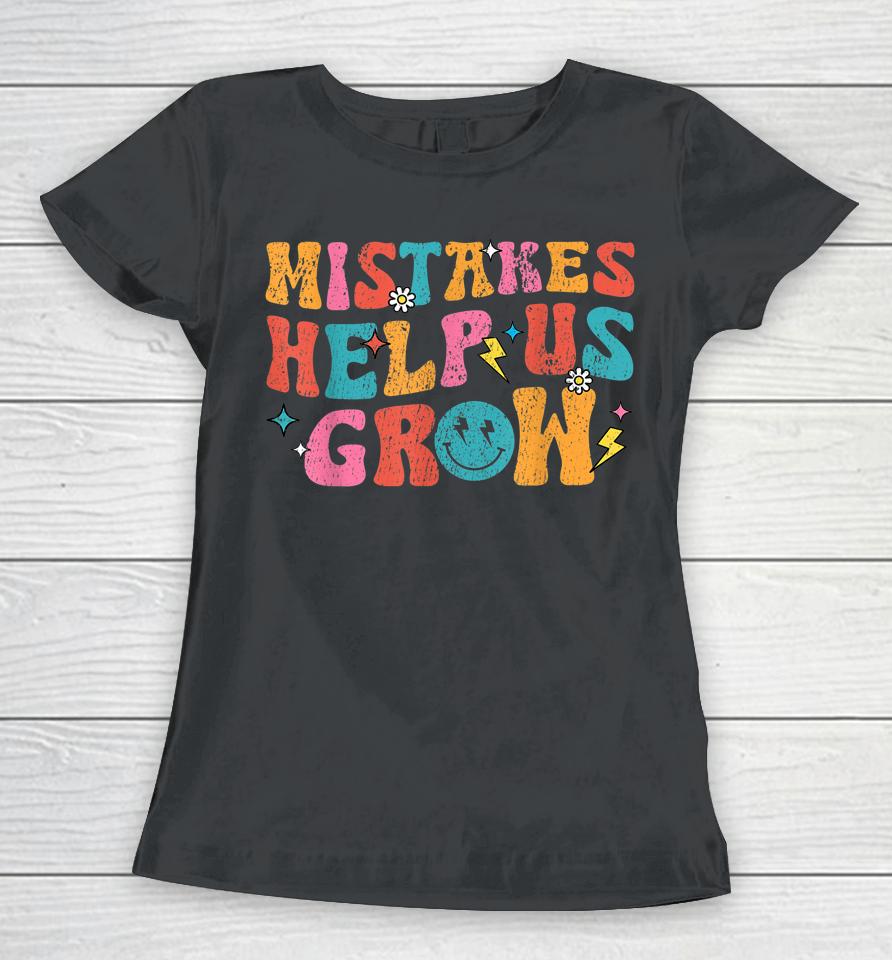 Mistakes Help Us Grow Retro First Day Of Back To School Women T-Shirt