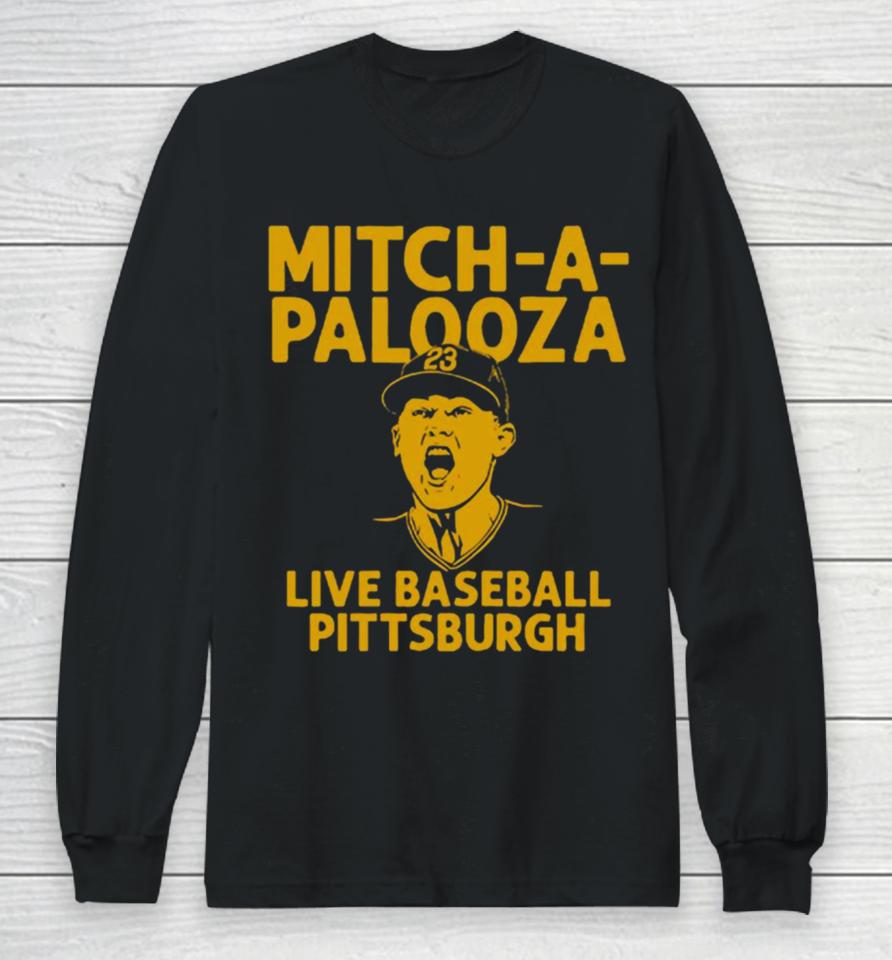 Mitch Keller Mitch A Palooza Live Baseball Pittsburgh Pirates Long Sleeve T-Shirt