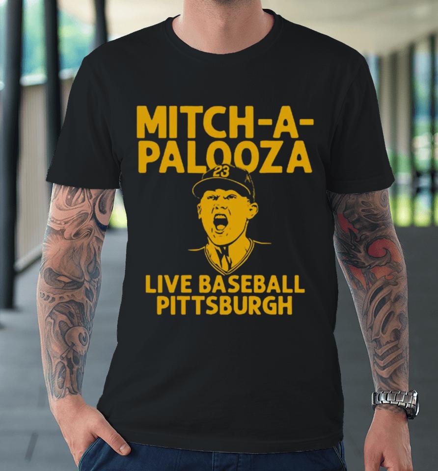 Mitch Keller Mitch A Palooza Live Baseball Pittsburgh Pirates Premium T-Shirt