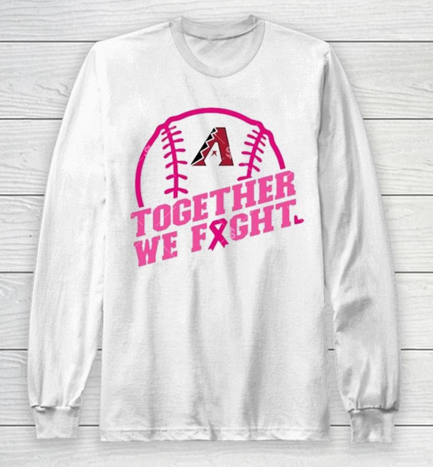 Mlb Arizona Diamondbacks Baseball Team Pink Ribbon Together We Fight 2023 Long Sleeve T-Shirt