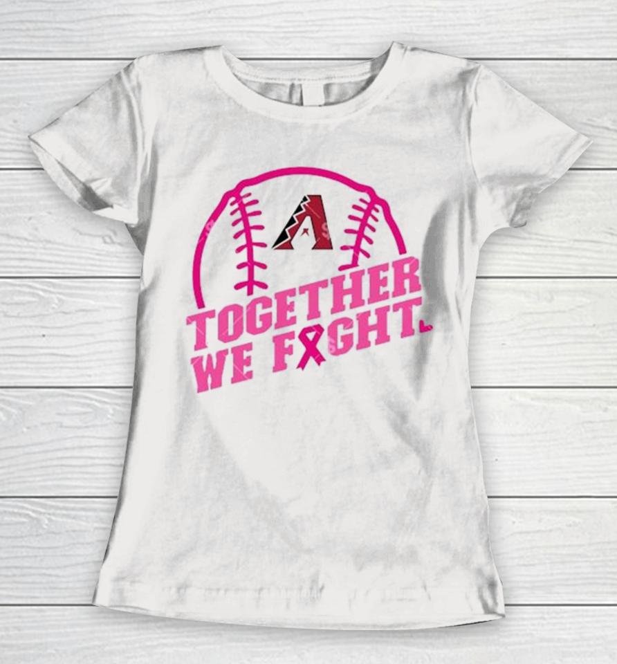 Mlb Arizona Diamondbacks Baseball Team Pink Ribbon Together We Fight 2023 Women T-Shirt