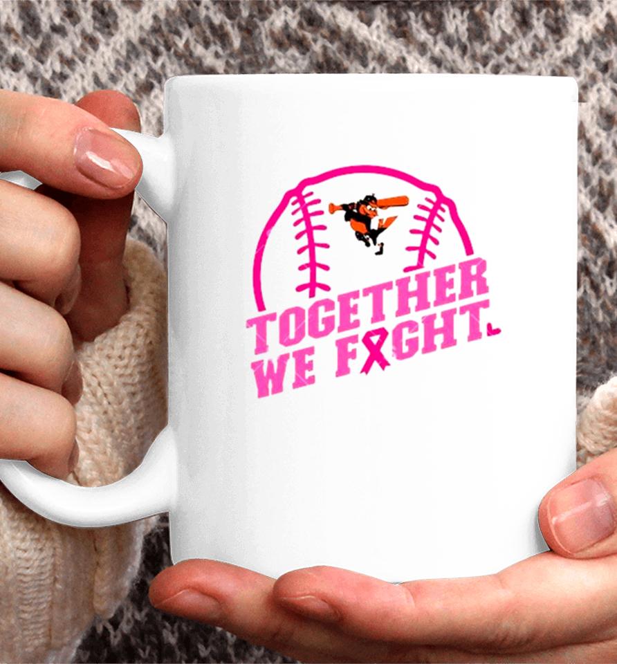 Mlb Baltimore Orioles Baseball Team Pink Ribbon Together We Fight 2023 Coffee Mug