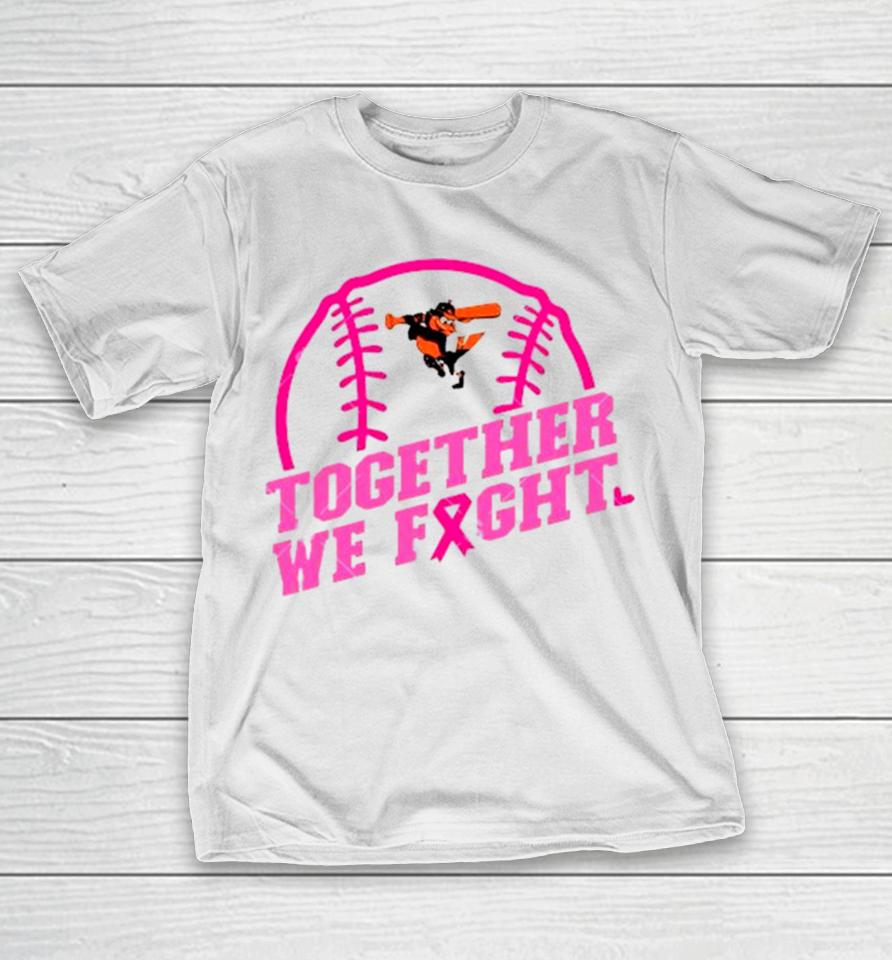 Mlb Baltimore Orioles Baseball Team Pink Ribbon Together We Fight 2023 T-Shirt