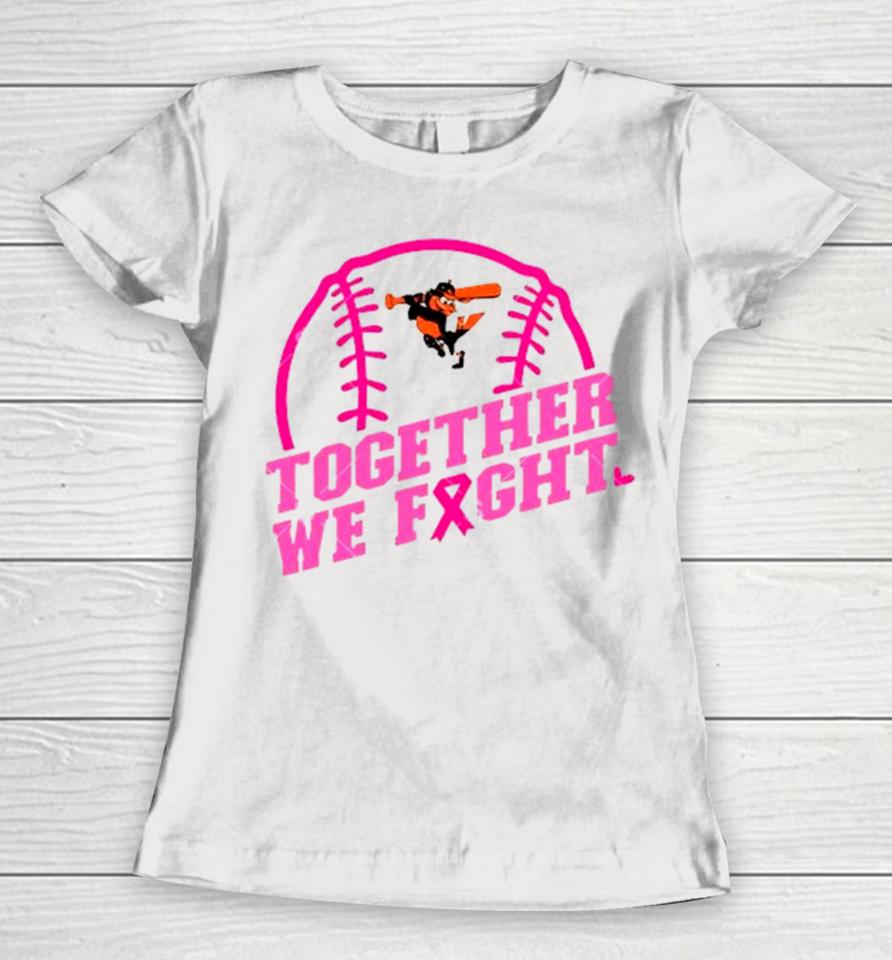 Mlb Baltimore Orioles Baseball Team Pink Ribbon Together We Fight 2023 Women T-Shirt