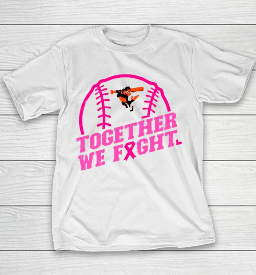 Mlb Baltimore Orioles Baseball Team Pink Ribbon Together We Fight 2023 Youth T-Shirt