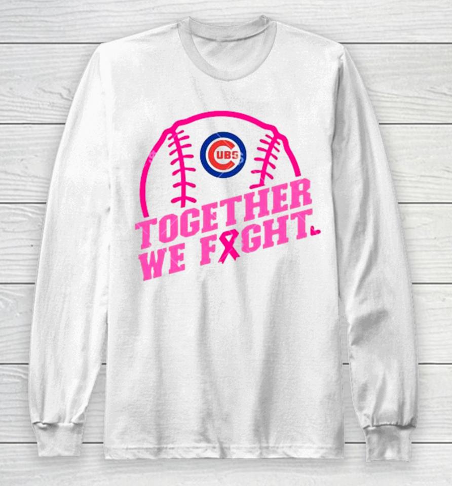 Mlb Chicago Cubs Baseball Team Pink Ribbon Together We Fight 2023 Long Sleeve T-Shirt