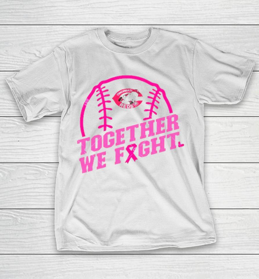 Mlb Cincinnati Reds Baseball Team Pink Ribbon Together We Fight 2023 T-Shirt
