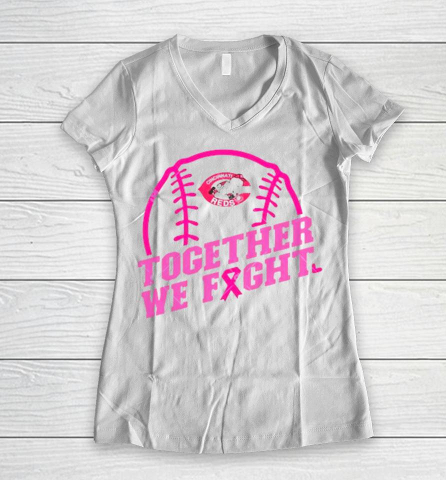 Mlb Cincinnati Reds Baseball Team Pink Ribbon Together We Fight 2023 Women V-Neck T-Shirt
