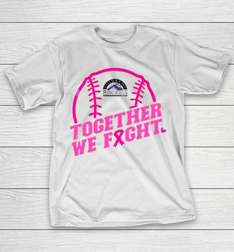 Mlb Colorado Rockies Baseball Team Pink Ribbon Together We Fight 2023 T-Shirt