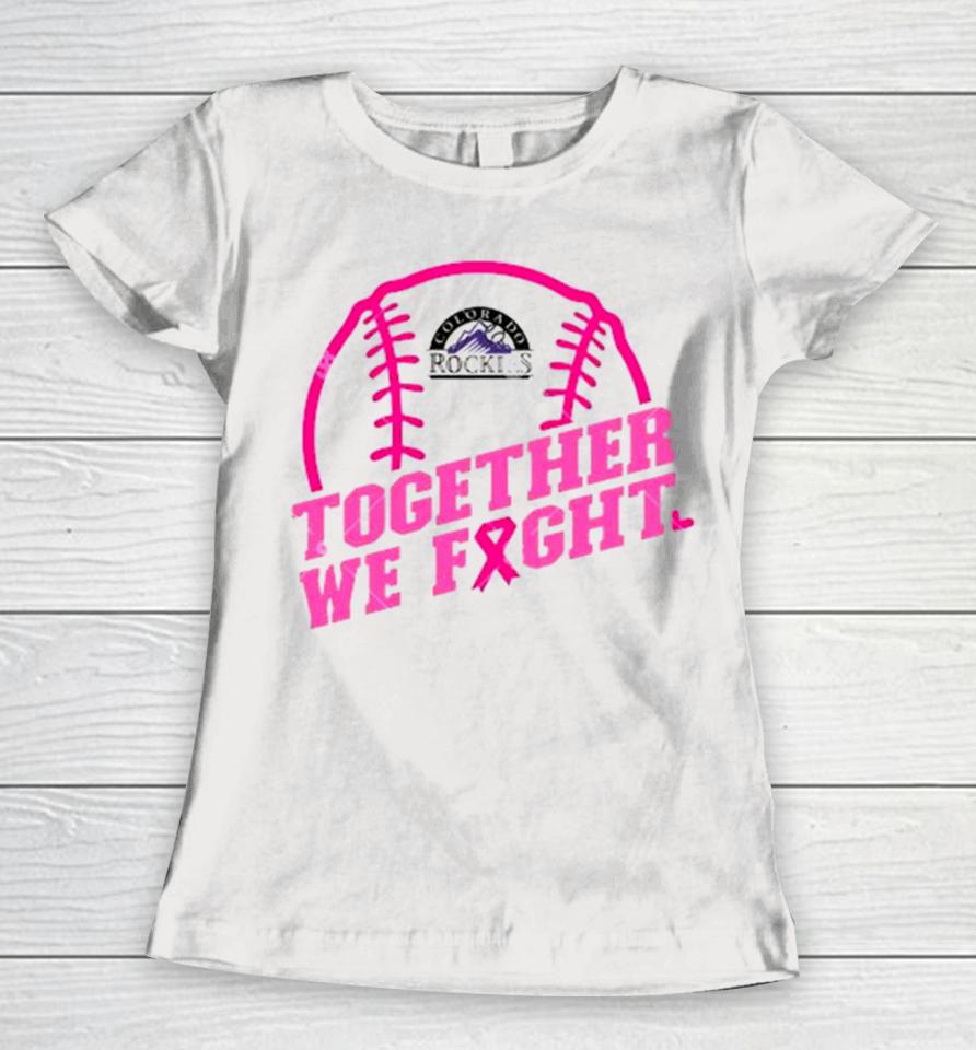 Mlb Colorado Rockies Baseball Team Pink Ribbon Together We Fight 2023 Women T-Shirt