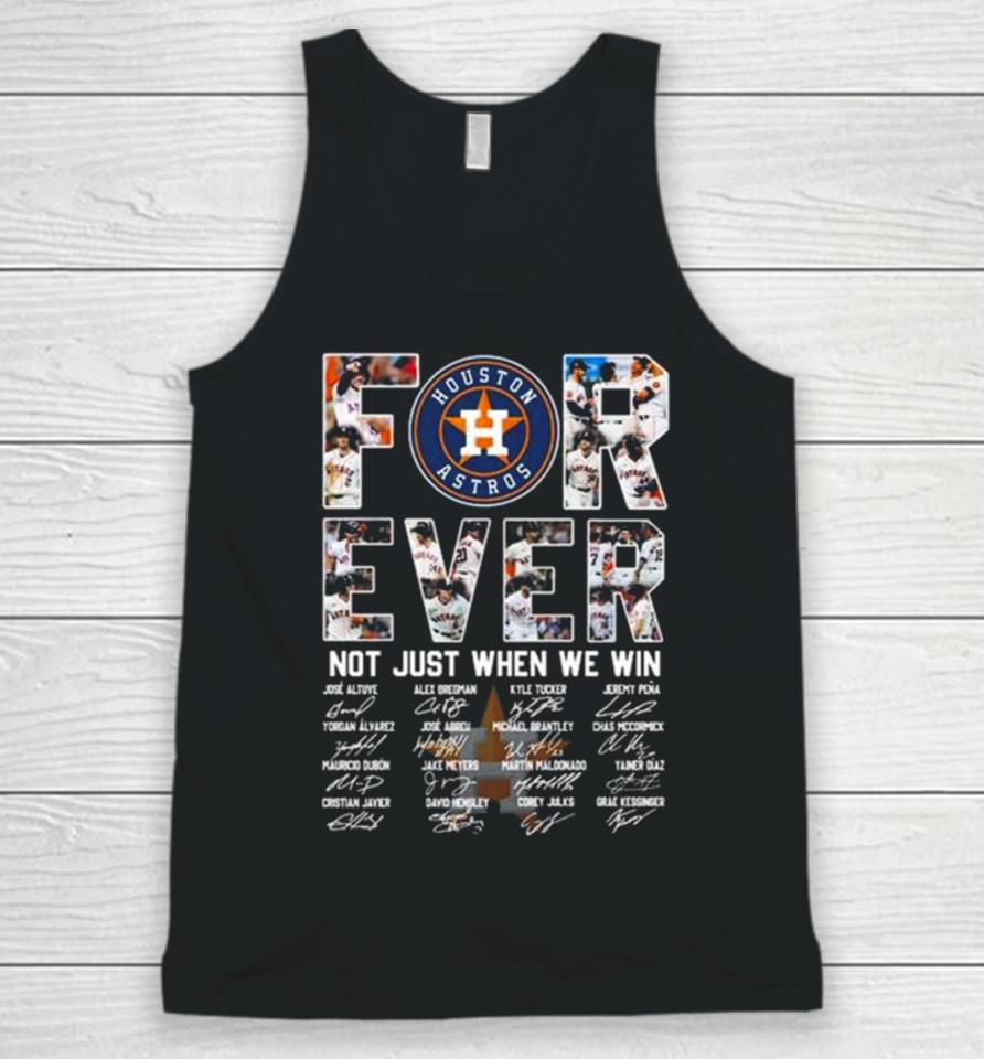 Mlb Houston Astros 2023 Forever Not Just When We Win Signatures Unisex Tank Top