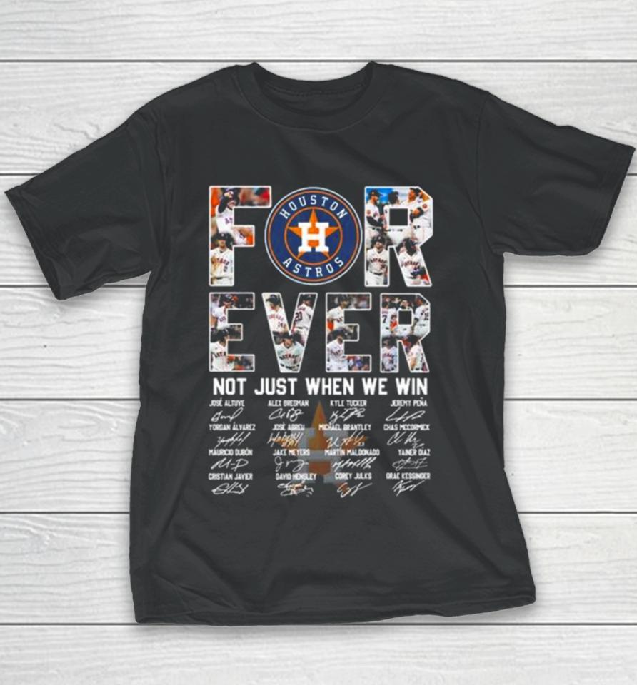 Mlb Houston Astros 2023 Forever Not Just When We Win Signatures Youth T-Shirt