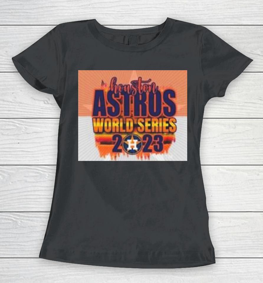 Mlb Houston Astros 2023 World Series Women T-Shirt