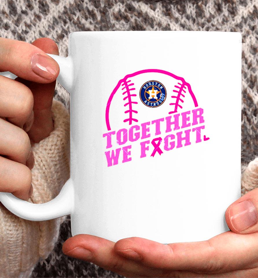 Mlb Houston Astros Baseball Team Pink Ribbon Together We Fight 2023 Coffee Mug