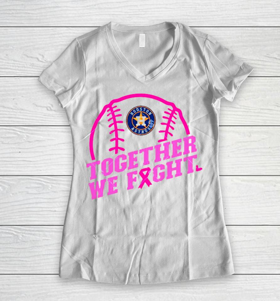 Mlb Houston Astros Baseball Team Pink Ribbon Together We Fight 2023 Women V-Neck T-Shirt