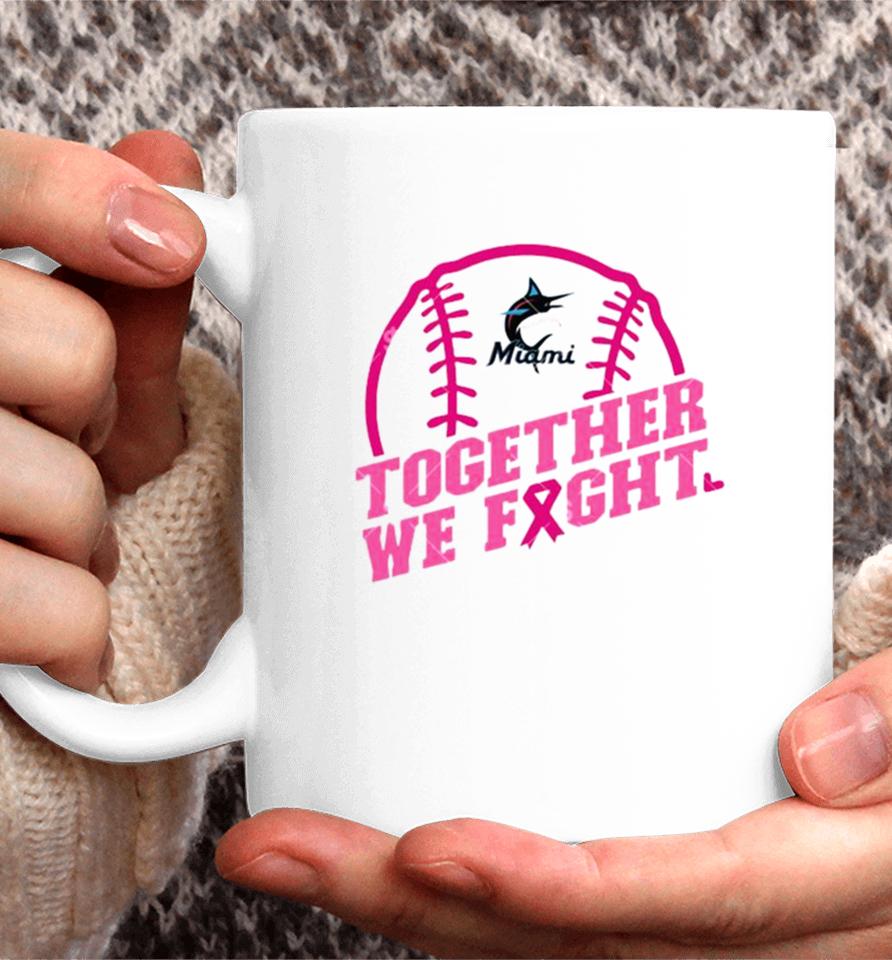 Mlb Miami Marlins Baseball Team Pink Ribbon Together We Fight 2023 Coffee Mug