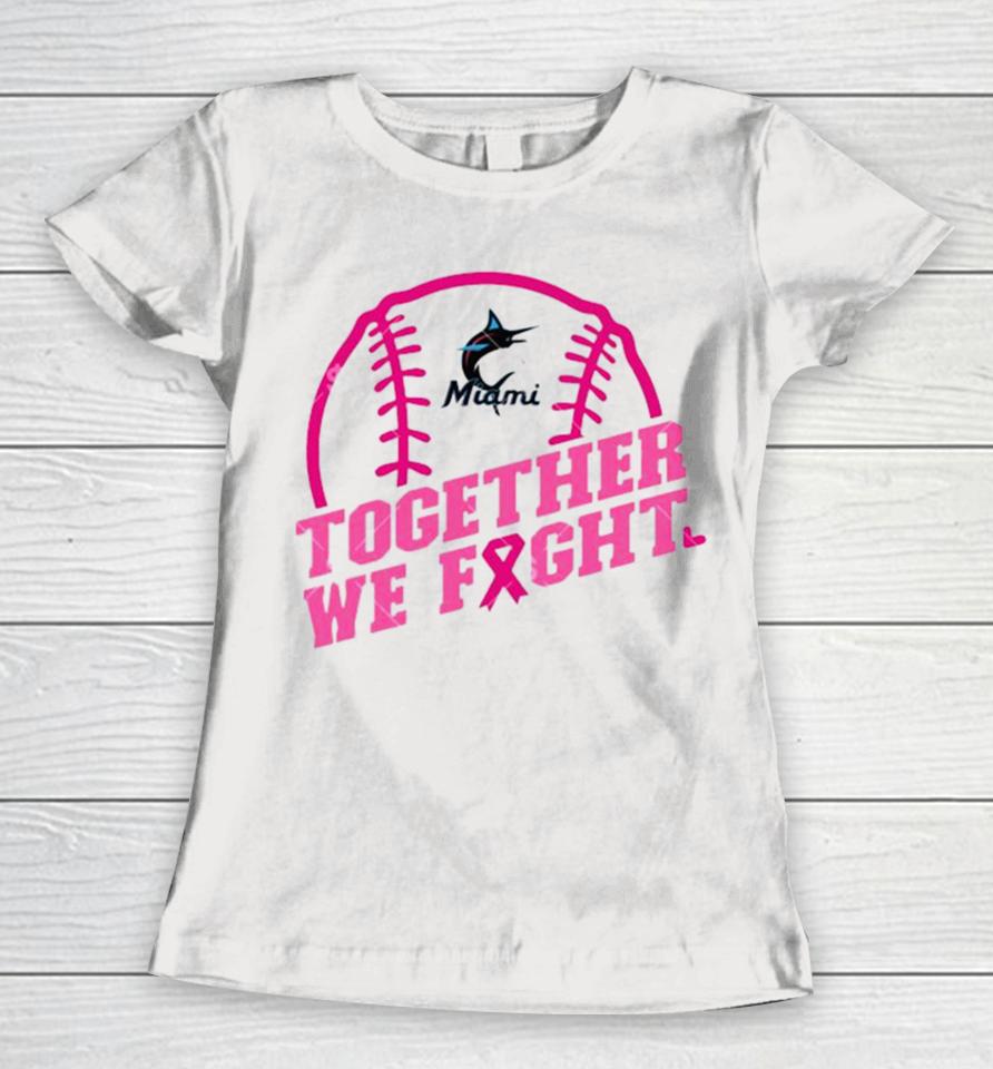 Mlb Miami Marlins Baseball Team Pink Ribbon Together We Fight 2023 Women T-Shirt