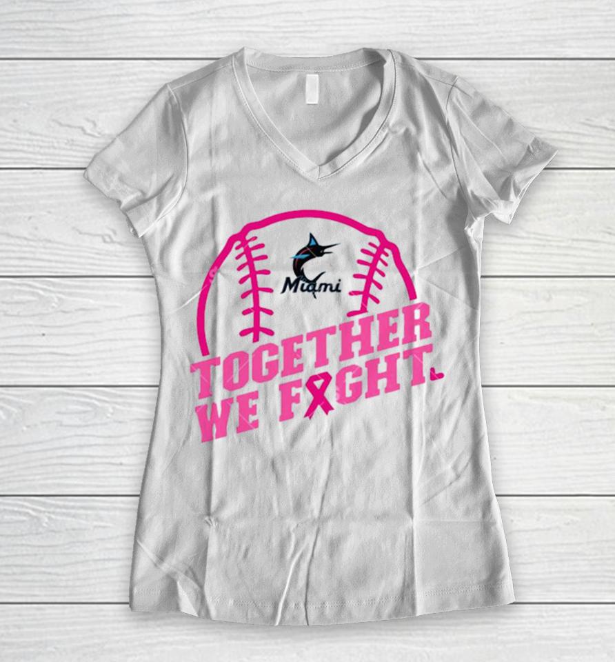 Mlb Miami Marlins Baseball Team Pink Ribbon Together We Fight 2023 Women V-Neck T-Shirt