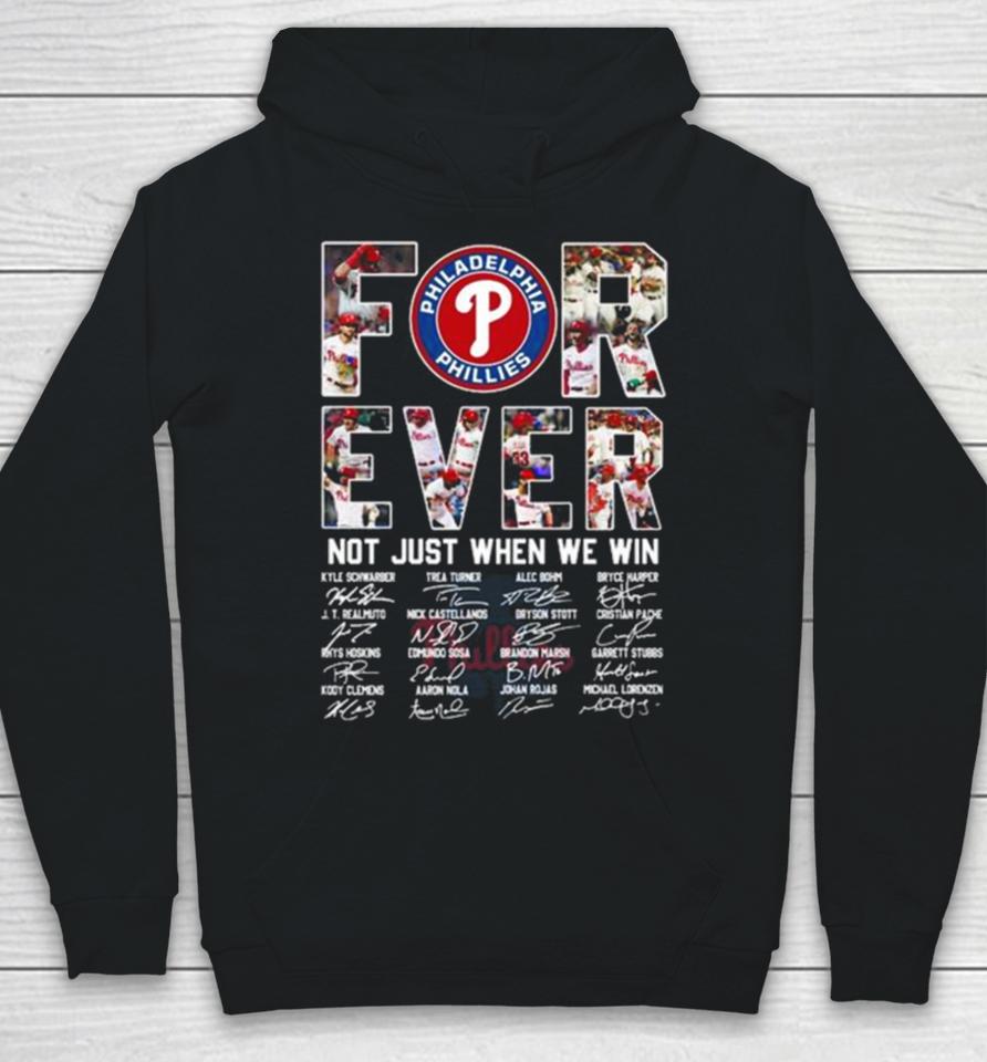 Mlb Philadelphia Phillies 2023 Forever Not Just When We Win Signatures Hoodie