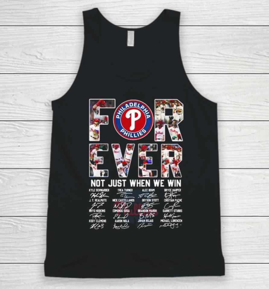 Mlb Philadelphia Phillies 2023 Forever Not Just When We Win Signatures Unisex Tank Top