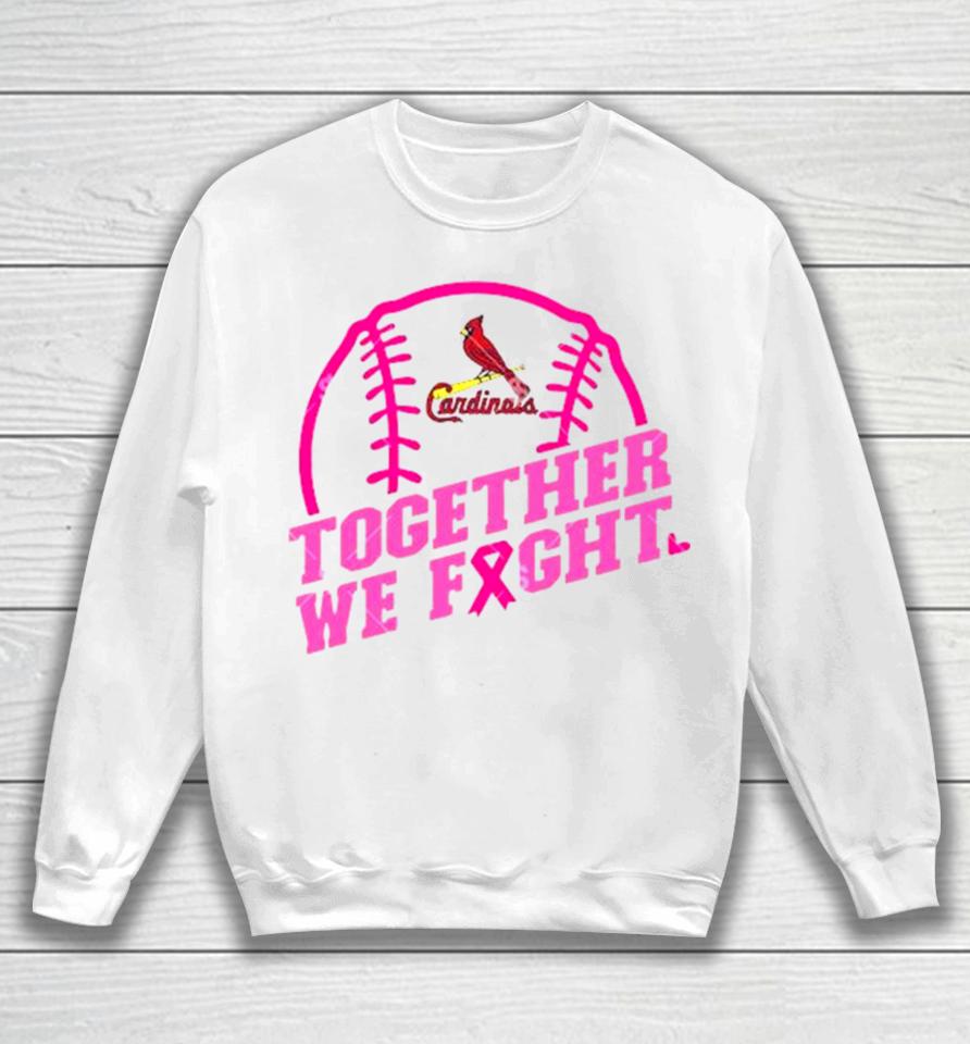 Mlb St Louis Cardinals Baseball Team Pink Ribbon Together We Fight 2023 Sweatshirt