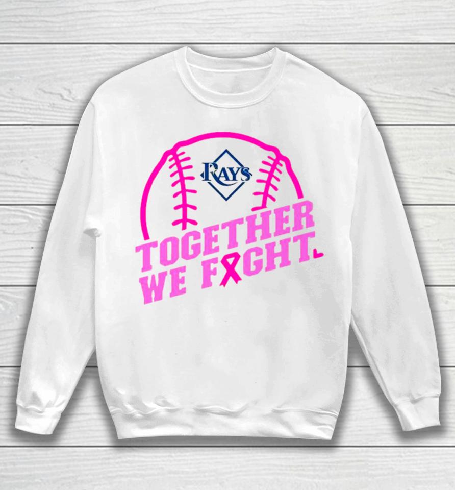 Mlb Tampa Bay Rays Baseball Team Pink Ribbon Together We Fight 2023 Sweatshirt