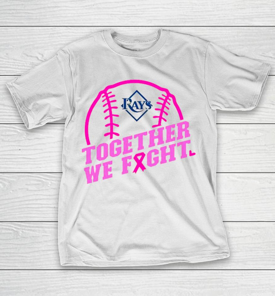Mlb Tampa Bay Rays Baseball Team Pink Ribbon Together We Fight 2023 T-Shirt
