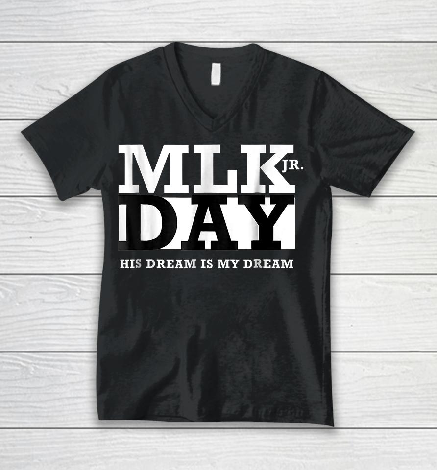 Mlk Jr Day His Dream Is My Dream Unisex V-Neck T-Shirt