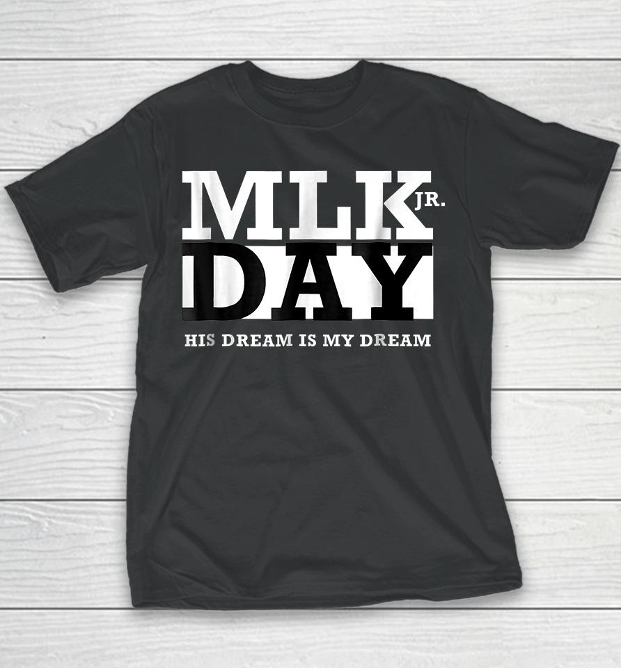 Mlk Jr Day His Dream Is My Dream Youth T-Shirt