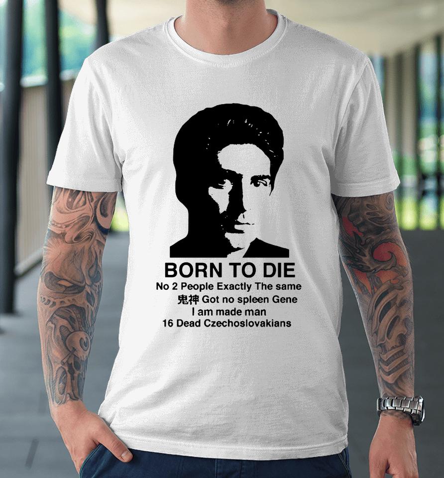 Mobster Born To Die Premium T-Shirt