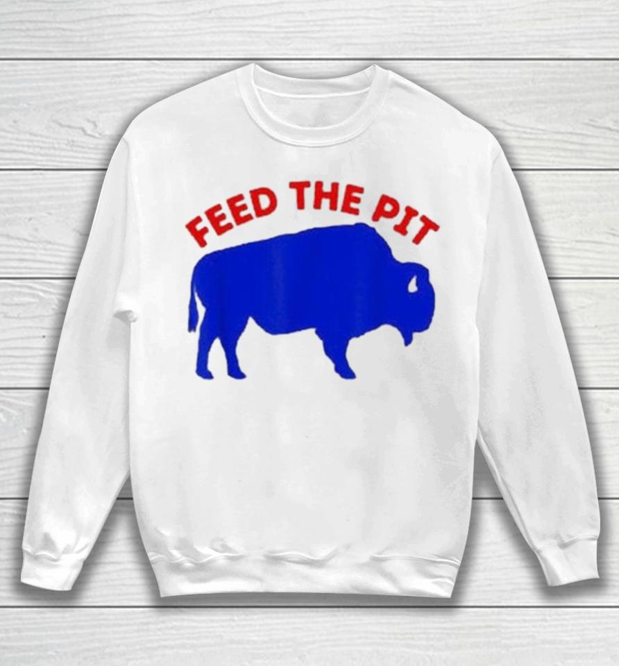 Modern Buffalo New York Feed The Pit Buffalo Bills Sweatshirt