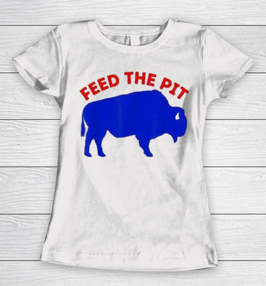 Modern Buffalo New York Feed The Pit Buffalo Bills Women T-Shirt
