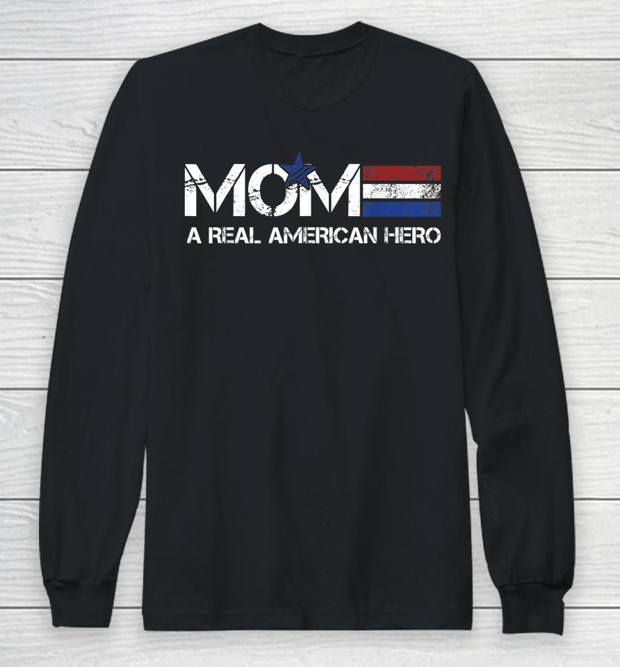 Mom A Real American Hero Long Sleeve T-Shirt