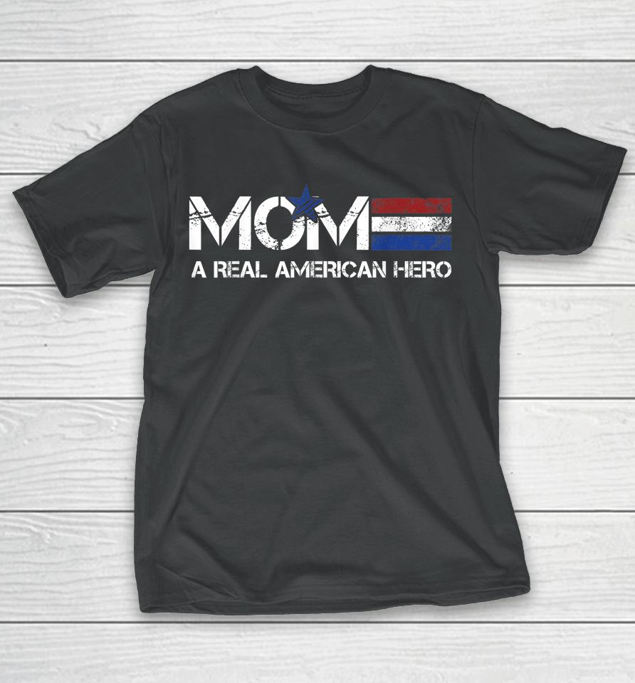 Mom A Real American Hero T-Shirt