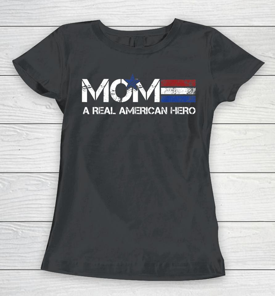 Mom A Real American Hero Women T-Shirt