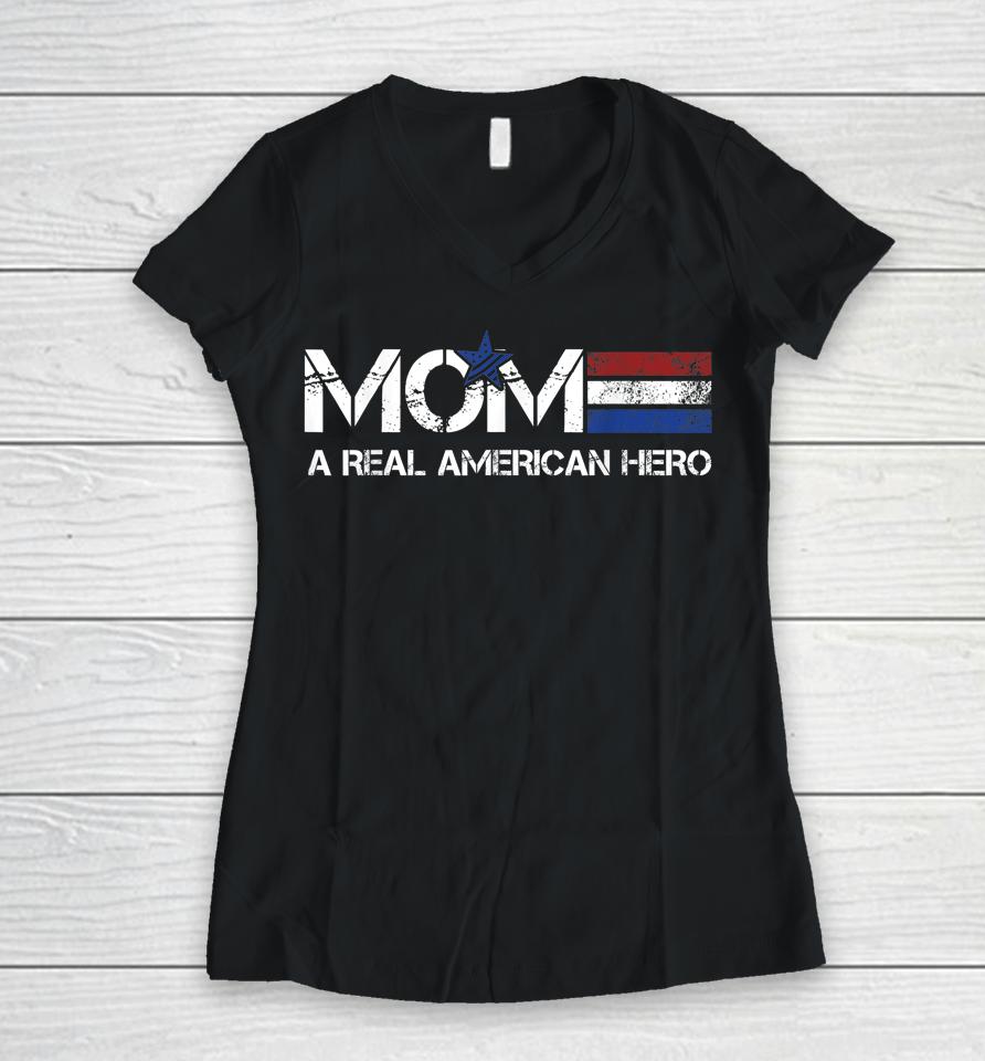 Mom A Real American Hero Women V-Neck T-Shirt