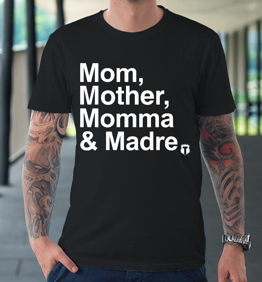 Mom Mother Momma &Amp; Madre Premium T-Shirt