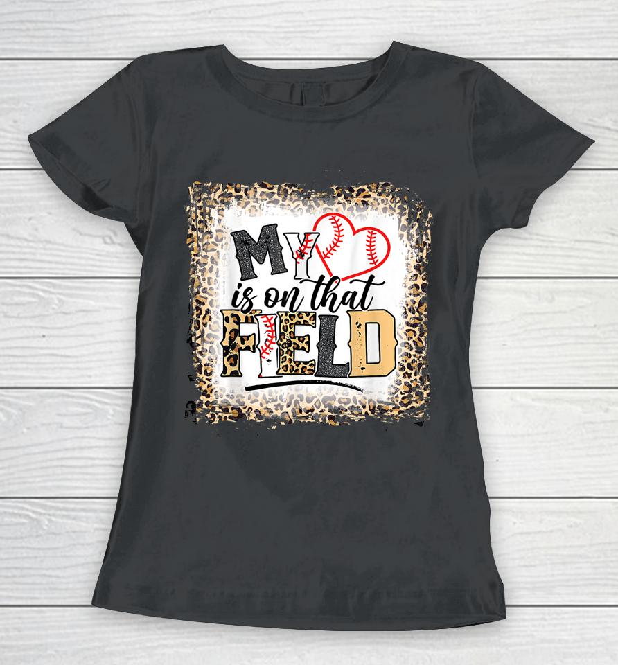 Mom My Heart Is On That Field Bleached Leopard Baseball Women T-Shirt