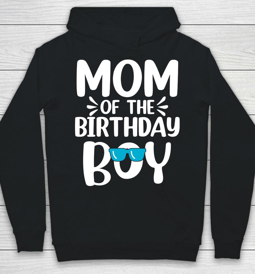 Mom Of The Birthday Boy Funny Mama Mother's Day Hoodie
