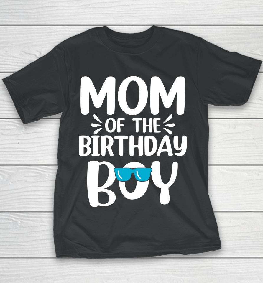 Mom Of The Birthday Boy Funny Mama Mother's Day Youth T-Shirt