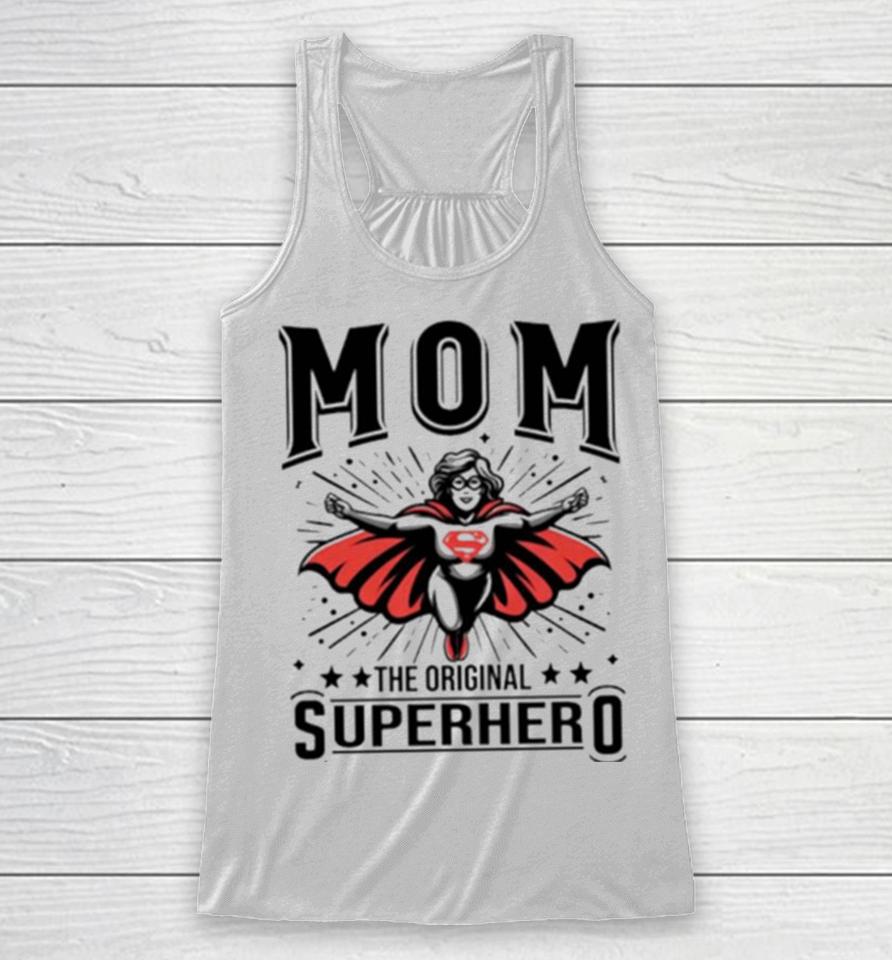 Mom The Original Superhero Mother’s Day Racerback Tank