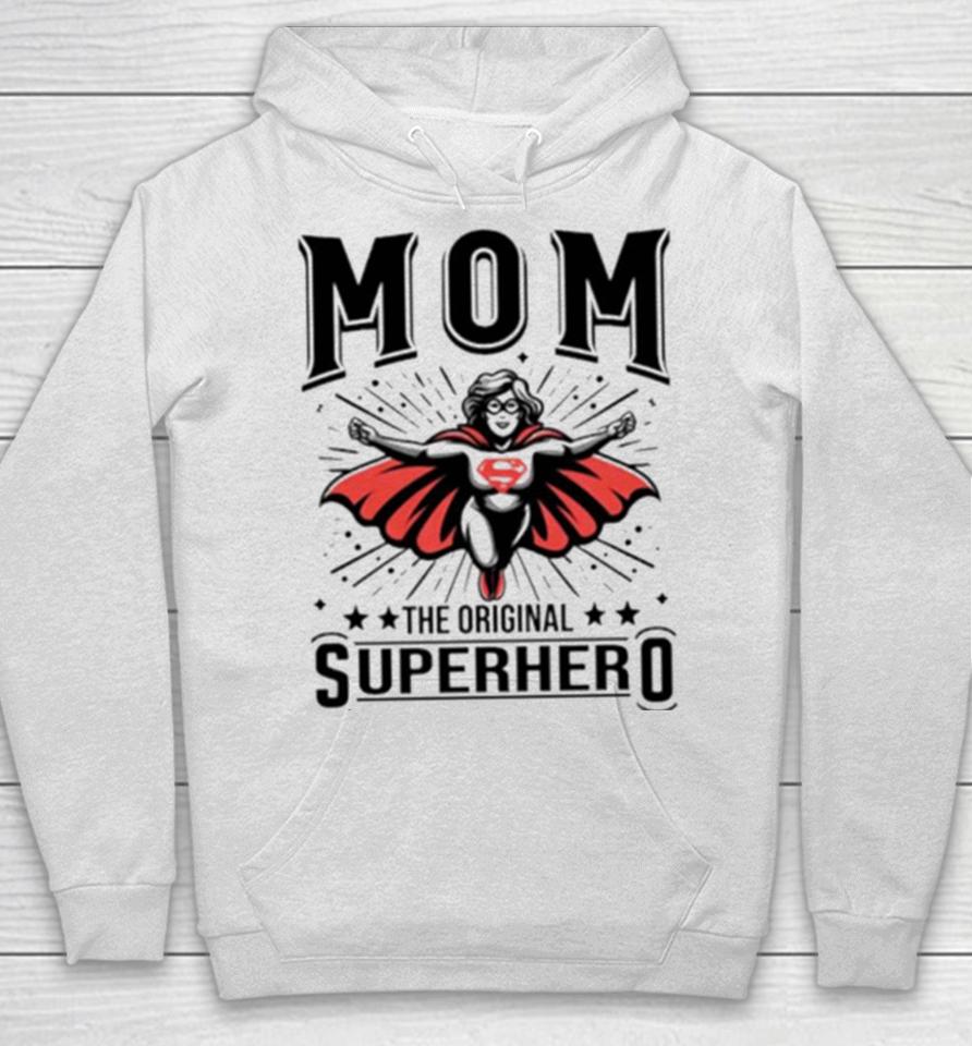 Mom The Original Superhero Mother’s Day Hoodie