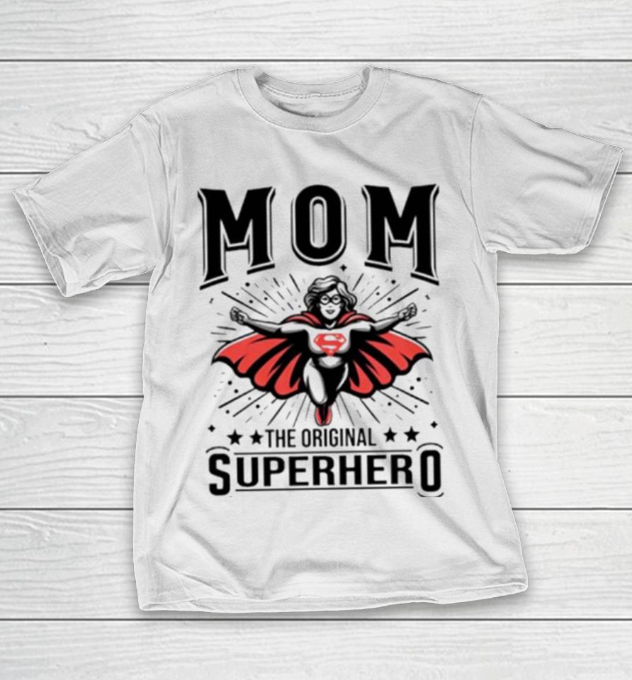 Mom The Original Superhero Mother’s Day T-Shirt