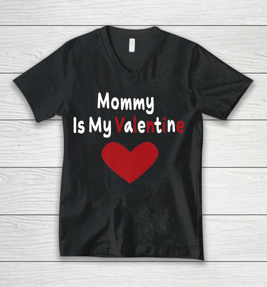 Mommy Is My Valentine Day Unisex V-Neck T-Shirt