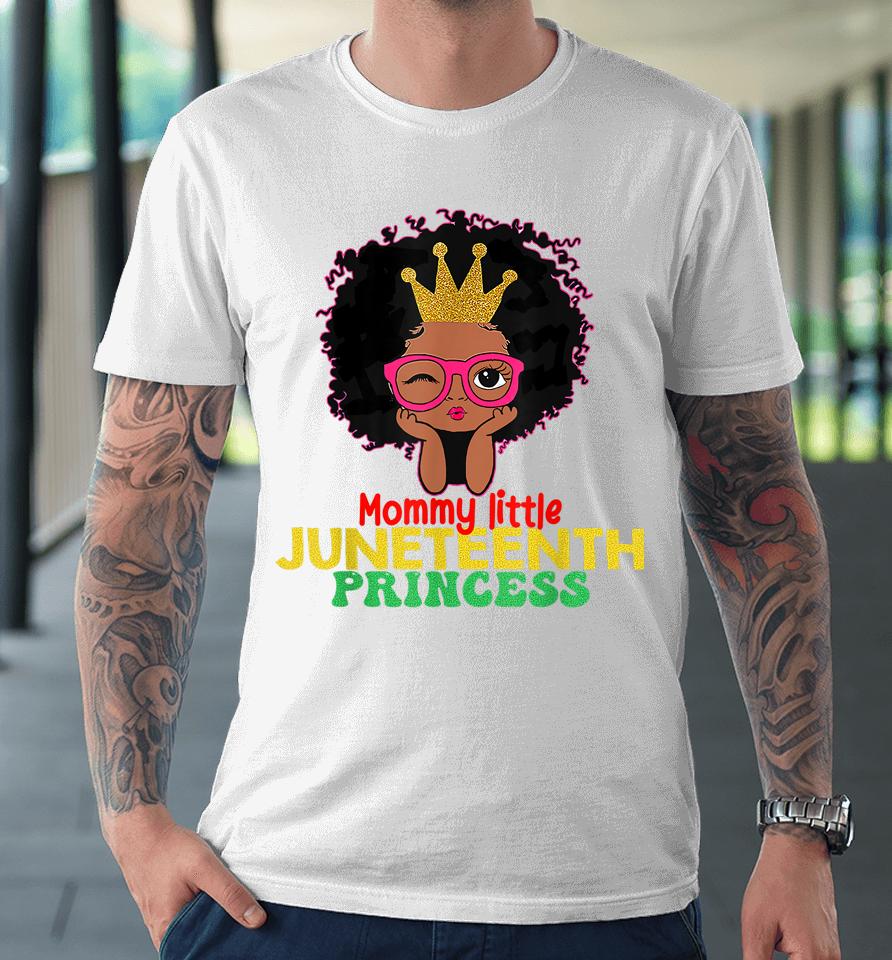 Mommy Little Juneteenth Princess Celebrate 19Th Black Girl Premium T-Shirt