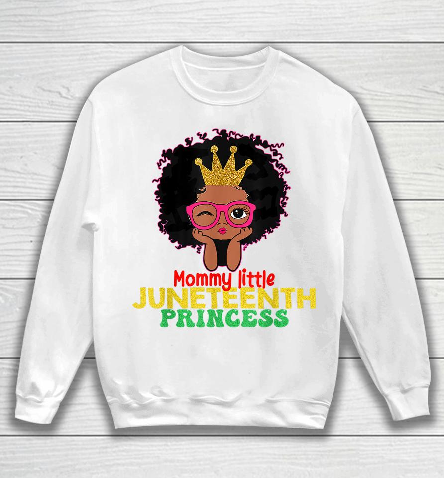 Mommy Little Juneteenth Princess Celebrate 19Th Black Girl Sweatshirt