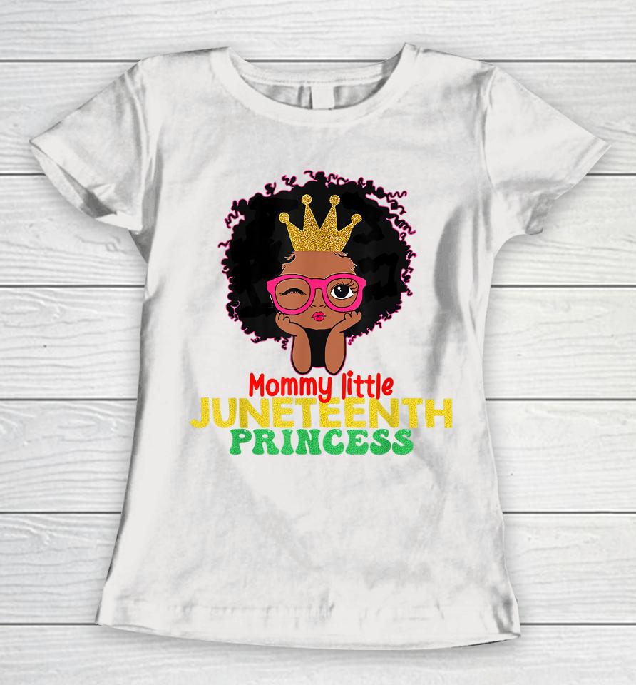 Mommy Little Juneteenth Princess Celebrate 19Th Black Girl Women T-Shirt