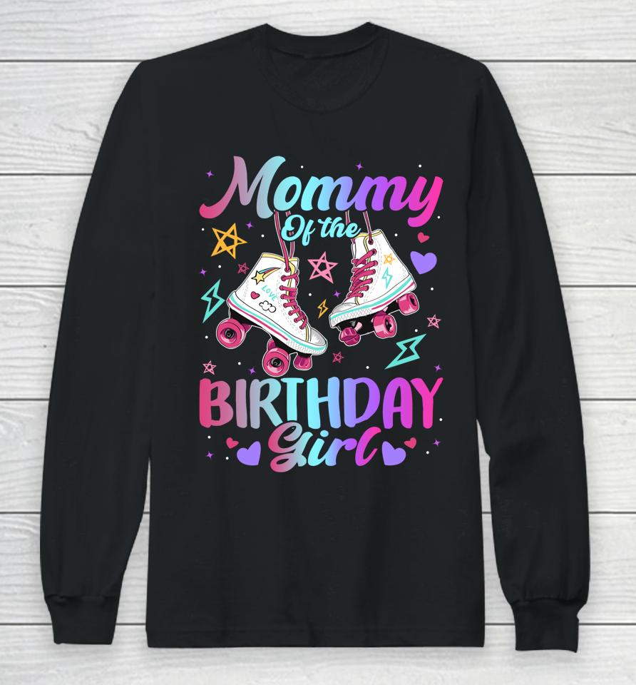 Mommy Of The Birthday Girl Rolling Skate Family Bday Party Long Sleeve T-Shirt