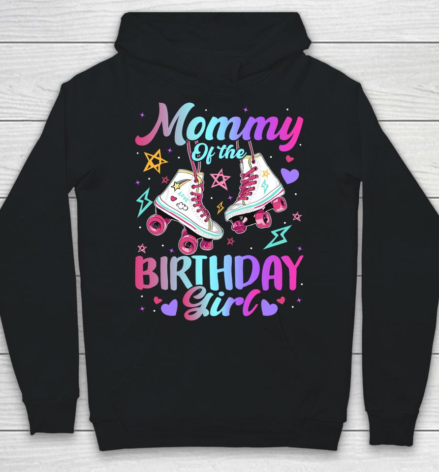 Mommy Of The Birthday Girl Rolling Skate Family Bday Party Hoodie