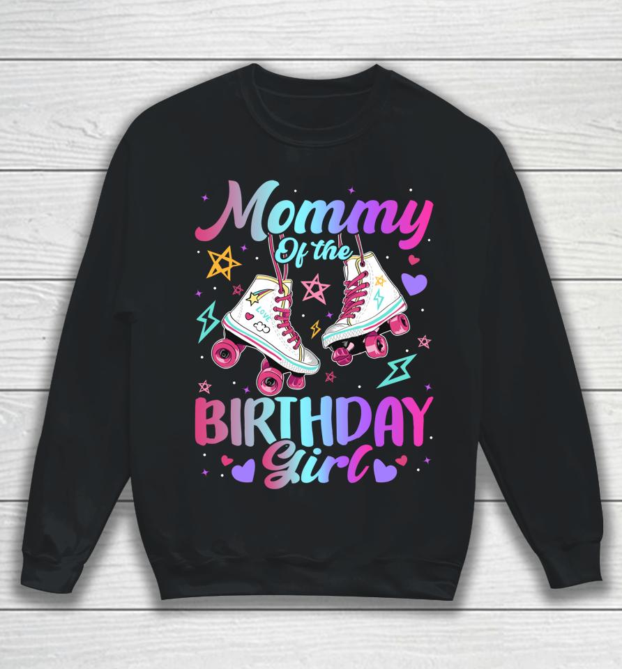 Mommy Of The Birthday Girl Rolling Skate Family Bday Party Sweatshirt